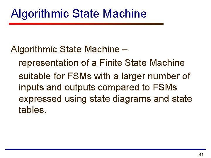 Algorithmic State Machine – representation of a Finite State Machine suitable for FSMs with