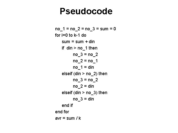 Pseudocode no_1 = no_2 = no_3 = sum = 0 for i=0 to k-1
