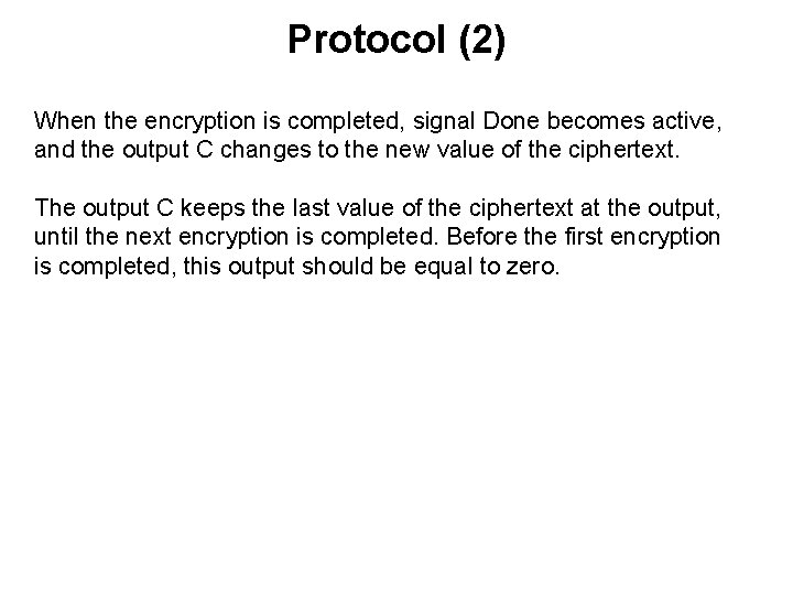 Protocol (2) When the encryption is completed, signal Done becomes active, and the output