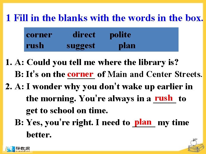 1 Fill in the blanks with the words in the box. corner rush direct