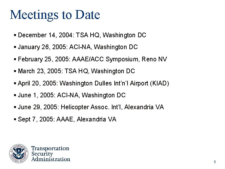 Meetings to Date § December 14, 2004: TSA HQ, Washington DC § January 26,