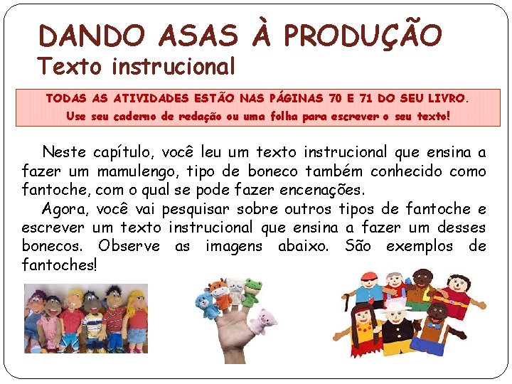 DANDO ASAS À PRODUÇÃO Texto instrucional TODAS AS ATIVIDADES ESTÃO NAS PÁGINAS 70 E