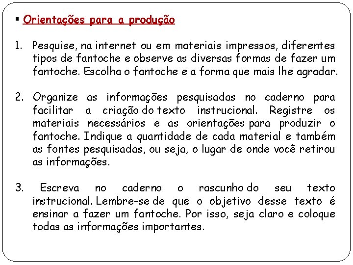 § Orientações para a produção 1. Pesquise, na internet ou em materiais impressos, diferentes