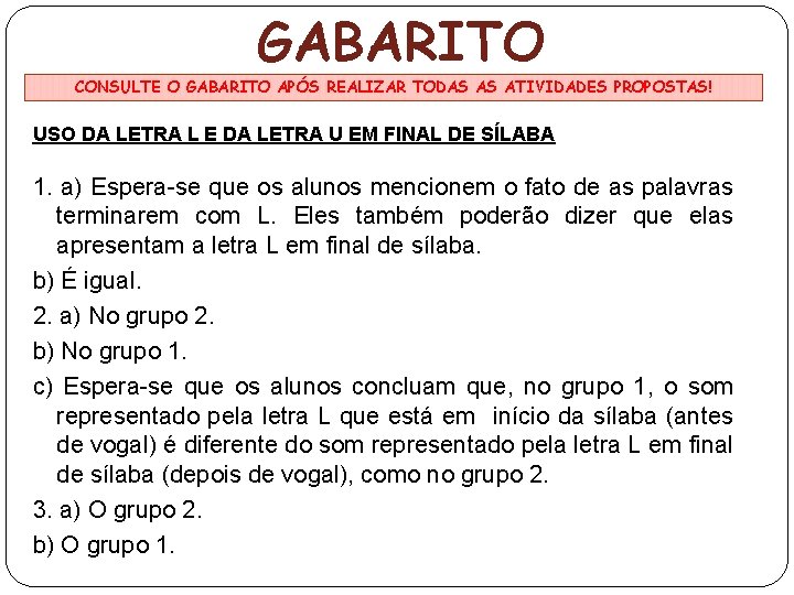 GABARITO CONSULTE O GABARITO APÓS REALIZAR TODAS AS ATIVIDADES PROPOSTAS! USO DA LETRA L