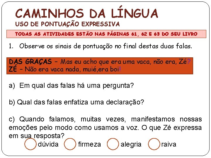 CAMINHOS DA LÍNGUA USO DE PONTUAÇÃO EXPRESSIVA TODAS AS ATIVIDADES ESTÃO NAS PÁGINAS 61,