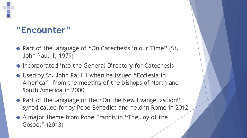 “Encounter” Part of the language of “On Catechesis in our Time” (St. John Paul