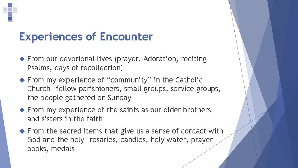 Experiences of Encounter From our devotional lives (prayer, Adoration, reciting Psalms, days of recollection)