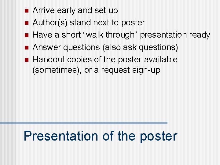 n n n Arrive early and set up Author(s) stand next to poster Have