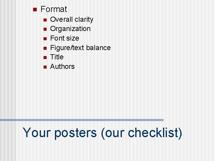 n Format n n n Overall clarity Organization Font size Figure/text balance Title Authors