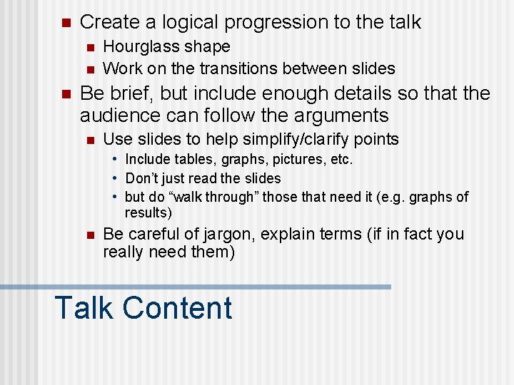 n Create a logical progression to the talk n n n Hourglass shape Work