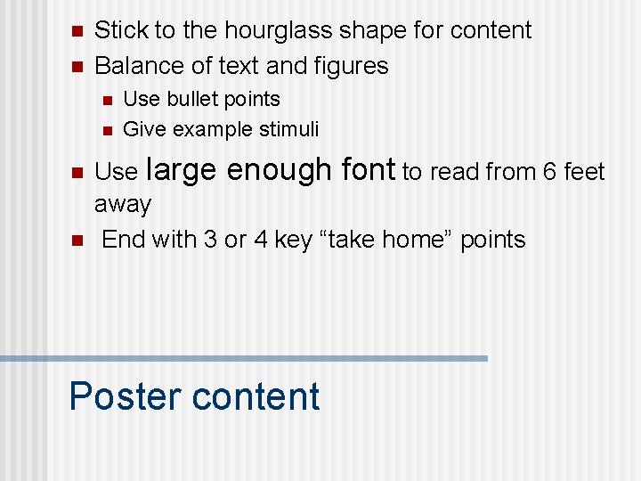 n n Stick to the hourglass shape for content Balance of text and figures