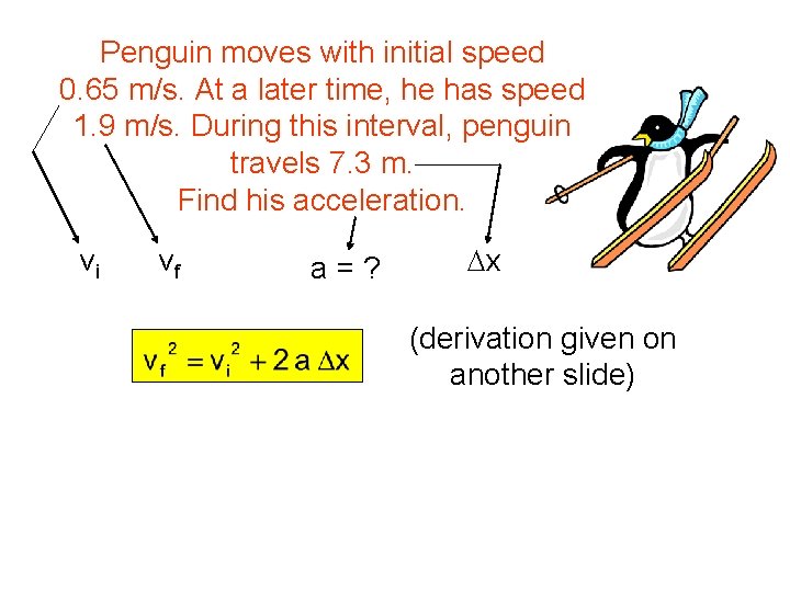 Penguin moves with initial speed 0. 65 m/s. At a later time, he has