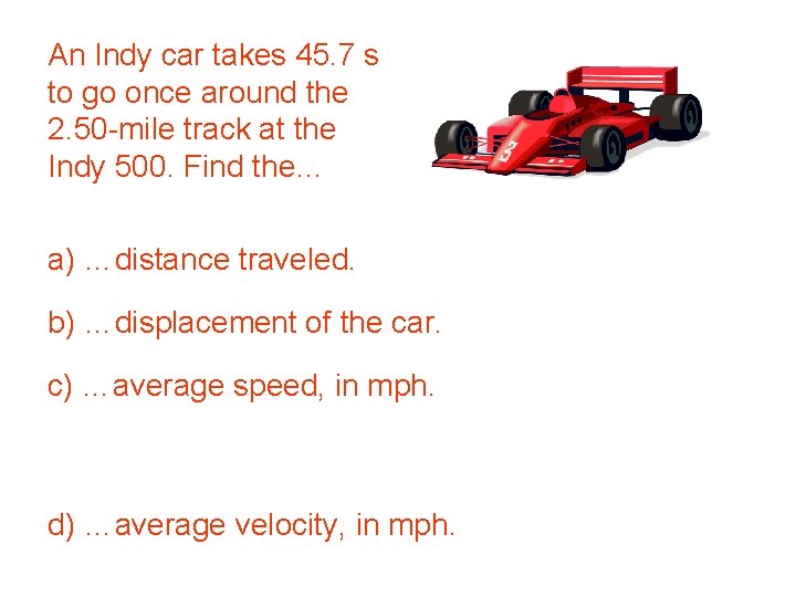 An Indy car takes 45. 7 s to go once around the 2. 50