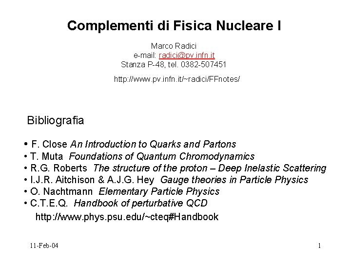 Complementi di Fisica Nucleare I Marco Radici e-mail: radici@pv. infn. it Stanza P-48, tel.