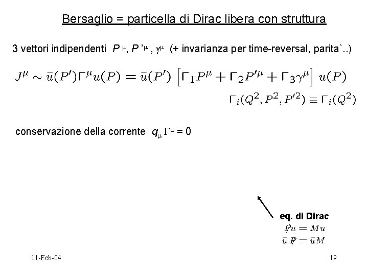 Bersaglio = particella di Dirac libera con struttura 3 vettori indipendenti P , P