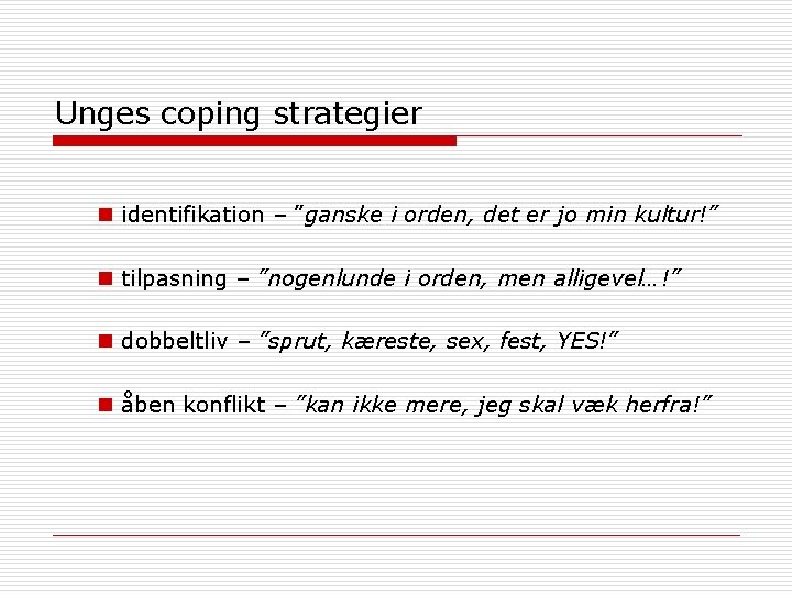 Unges coping strategier n identifikation – ”ganske i orden, det er jo min kultur!”