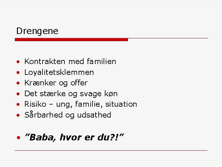 Drengene • • • Kontrakten med familien Loyalitetsklemmen Krænker og offer Det stærke og