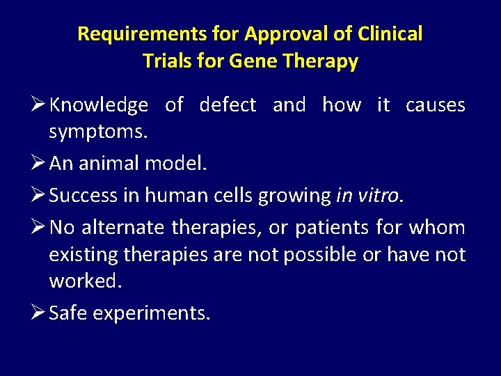 Requirements for Approval of Clinical Trials for Gene Therapy Ø Knowledge of defect and