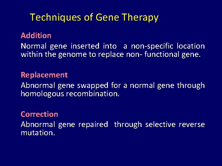 Techniques of Gene Therapy Addition Normal gene inserted into a non-specific location within the