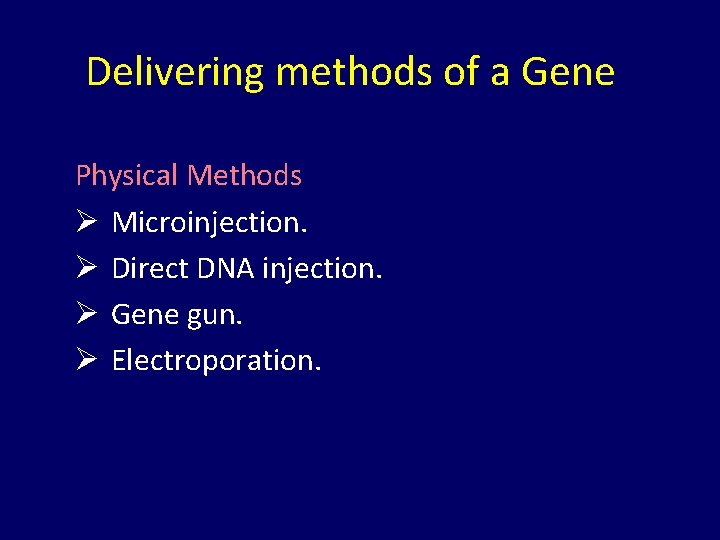 Delivering methods of a Gene Physical Methods Ø Microinjection. Ø Direct DNA injection. Ø