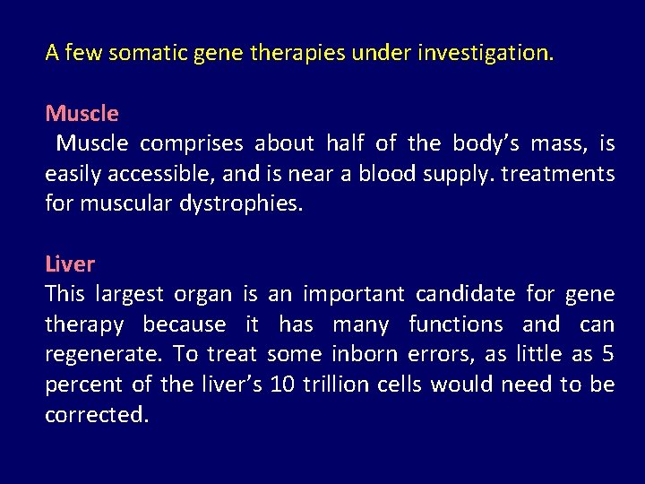 A few somatic gene therapies under investigation. Muscle comprises about half of the body’s