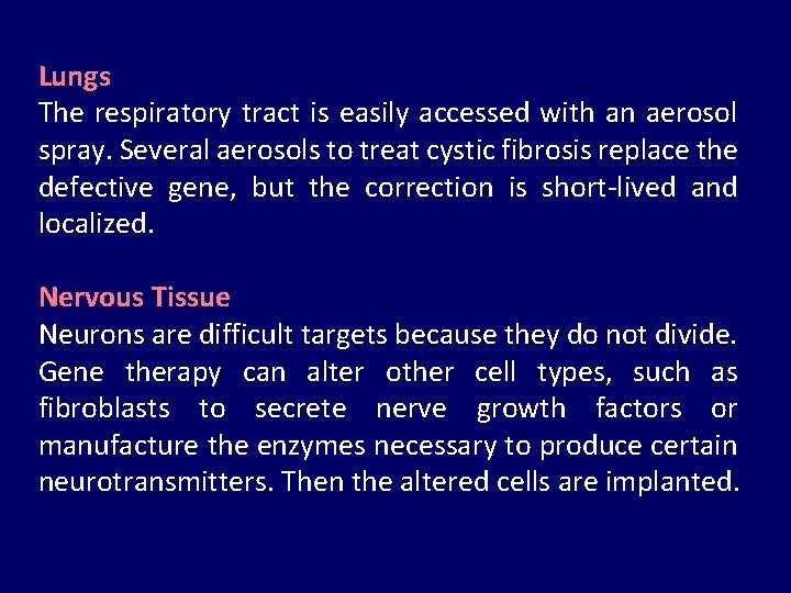 Lungs The respiratory tract is easily accessed with an aerosol spray. Several aerosols to