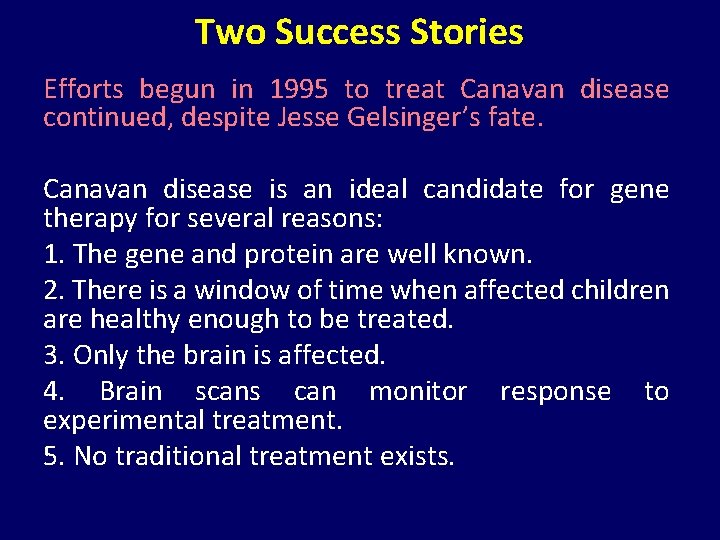 Two Success Stories Efforts begun in 1995 to treat Canavan disease continued, despite Jesse