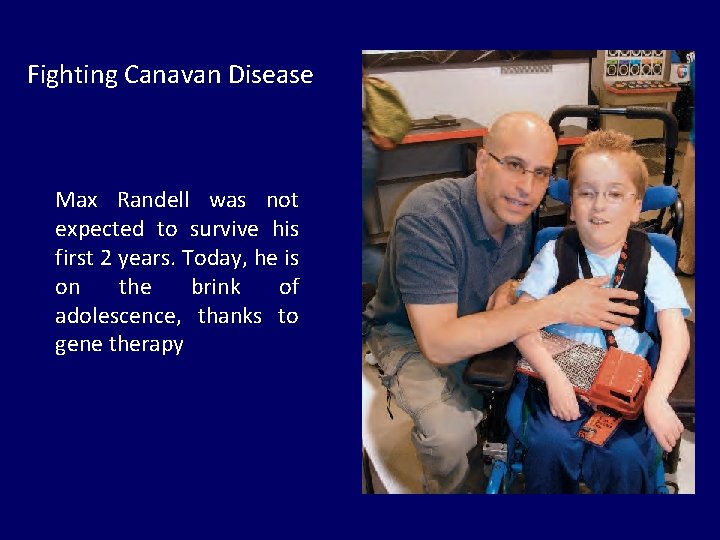 Fighting Canavan Disease Max Randell was not expected to survive his first 2 years.