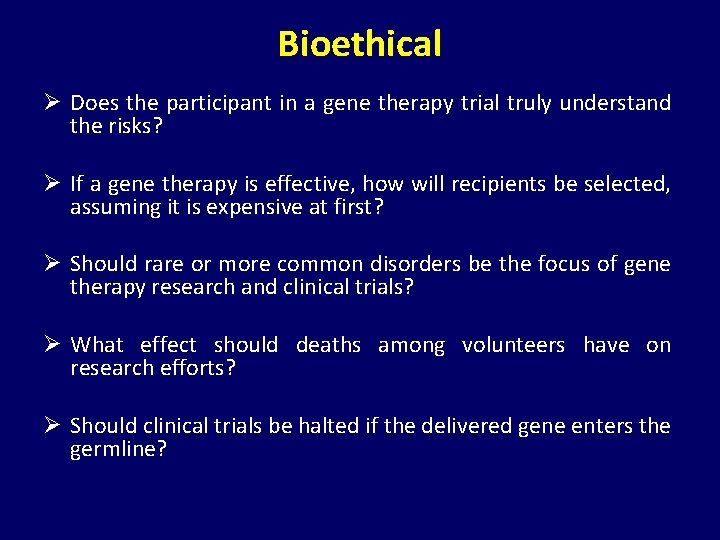 Bioethical Ø Does the participant in a gene therapy trial truly understand the risks?