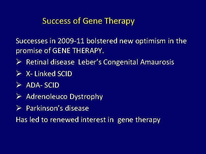 Success of Gene Therapy Successes in 2009 -11 bolstered new optimism in the promise