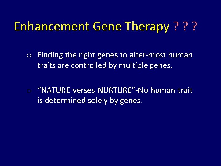 Enhancement Gene Therapy ? ? ? o Finding the right genes to alter-most human