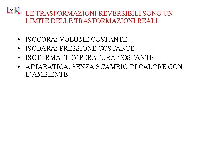  • LE TRASFORMAZIONI REVERSIBILI SONO UN LIMITE DELLE TRASFORMAZIONI REALI • • ISOCORA: