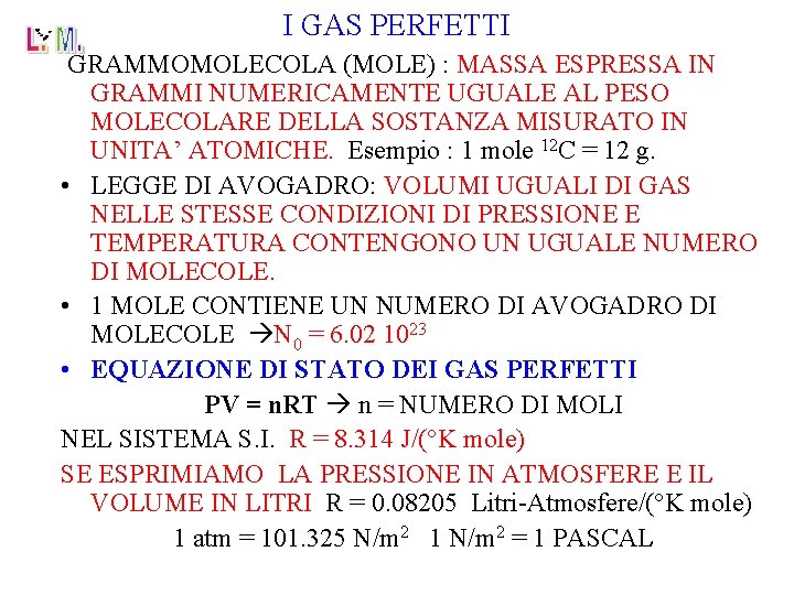 I GAS PERFETTI GRAMMOMOLECOLA (MOLE) : MASSA ESPRESSA IN GRAMMI NUMERICAMENTE UGUALE AL PESO