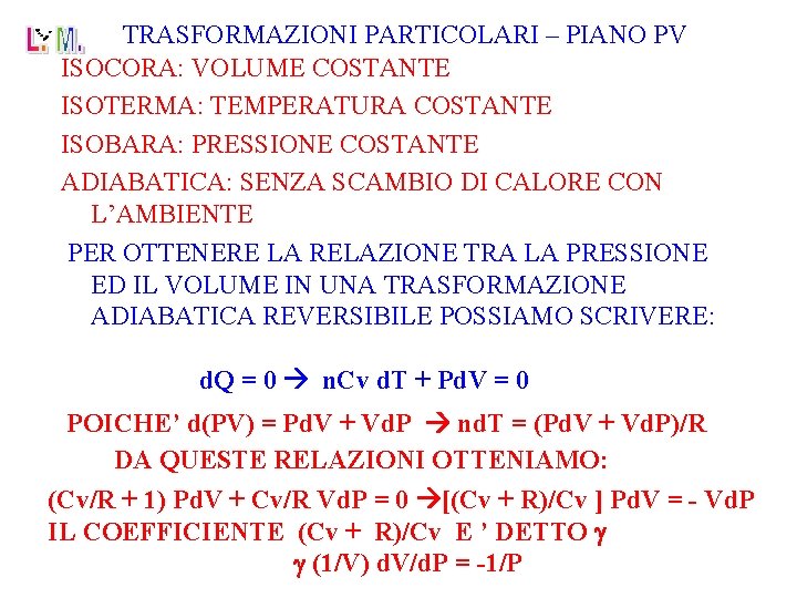 TRASFORMAZIONI PARTICOLARI – PIANO PV ISOCORA: VOLUME COSTANTE ISOTERMA: TEMPERATURA COSTANTE ISOBARA: PRESSIONE COSTANTE