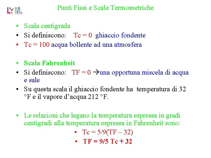 Punti Fissi e Scale Termometriche • Scala centigrada • Si definiscono: Tc = 0