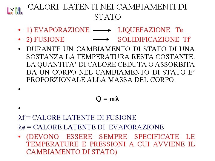 CALORI LATENTI NEI CAMBIAMENTI DI STATO • 1) EVAPORAZIONE LIQUEFAZIONE Te • 2) FUSIONE