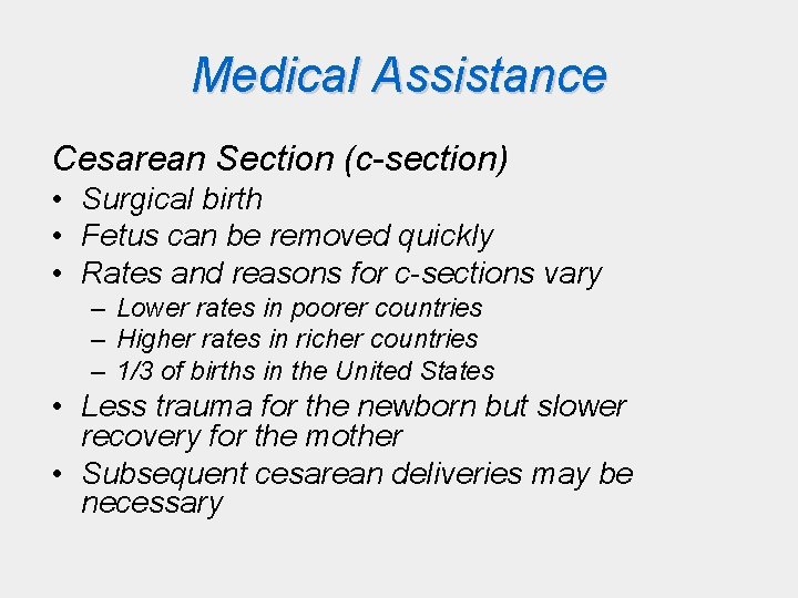 Medical Assistance Cesarean Section (c-section) • Surgical birth • Fetus can be removed quickly