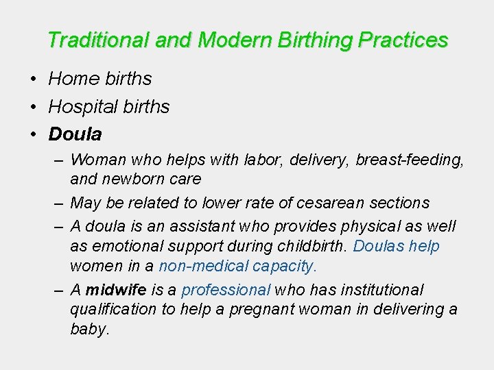 Traditional and Modern Birthing Practices • Home births • Hospital births • Doula –