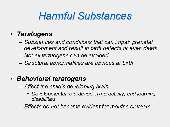 Harmful Substances • Teratogens – Substances and conditions that can impair prenatal development and