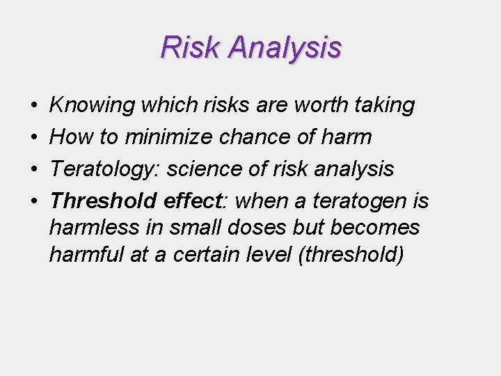Risk Analysis • • Knowing which risks are worth taking How to minimize chance