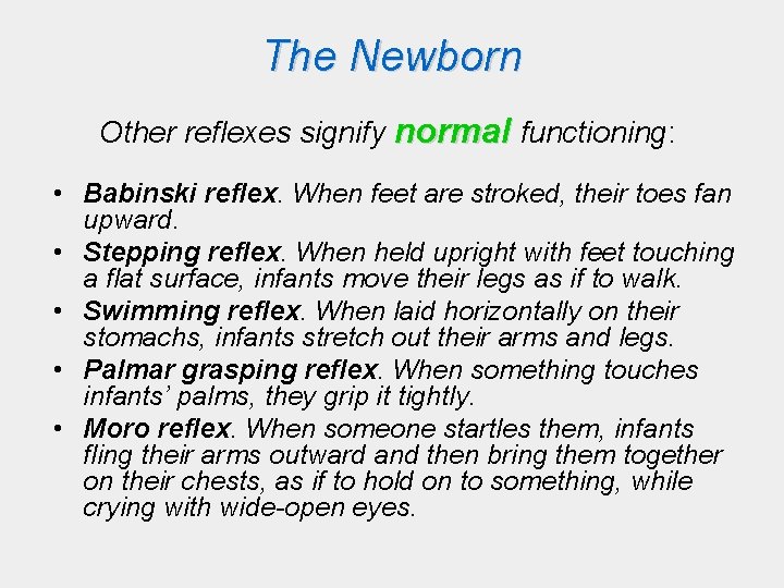 The Newborn Other reflexes signify normal functioning: • Babinski reflex. When feet are stroked,