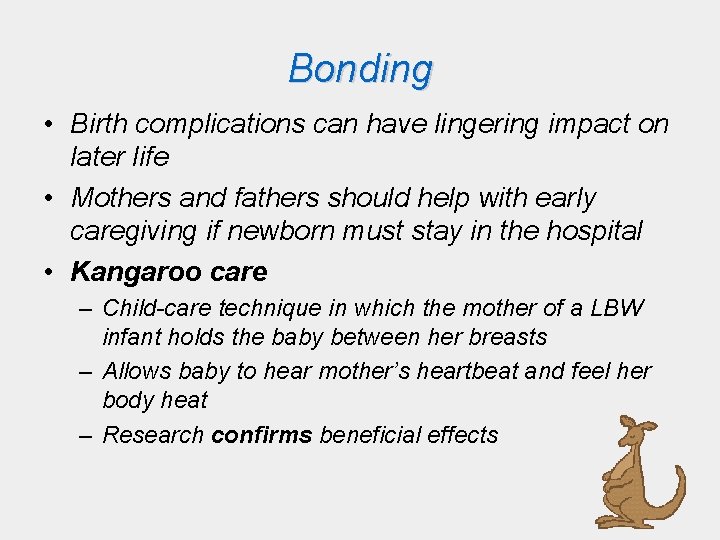 Bonding • Birth complications can have lingering impact on later life • Mothers and