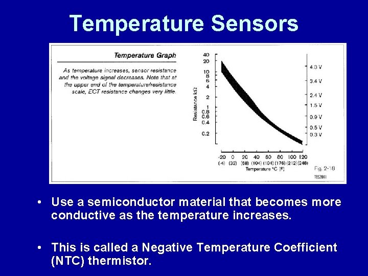 Temperature Sensors • Use a semiconductor material that becomes more conductive as the temperature