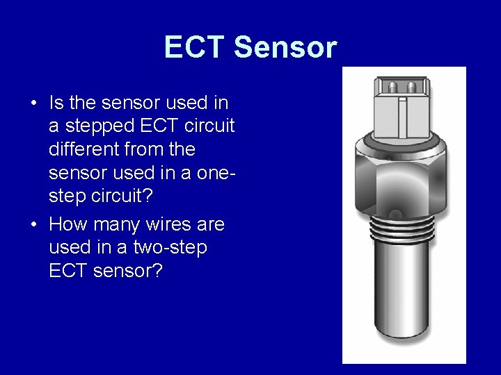 ECT Sensor • Is the sensor used in a stepped ECT circuit different from