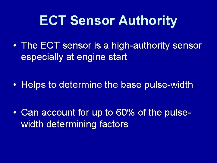 ECT Sensor Authority • The ECT sensor is a high-authority sensor especially at engine