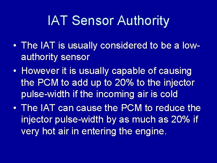 IAT Sensor Authority • The IAT is usually considered to be a lowauthority sensor
