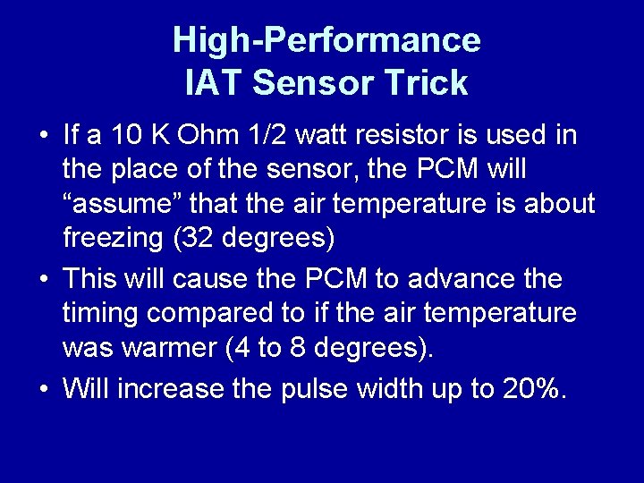 High-Performance IAT Sensor Trick • If a 10 K Ohm 1/2 watt resistor is