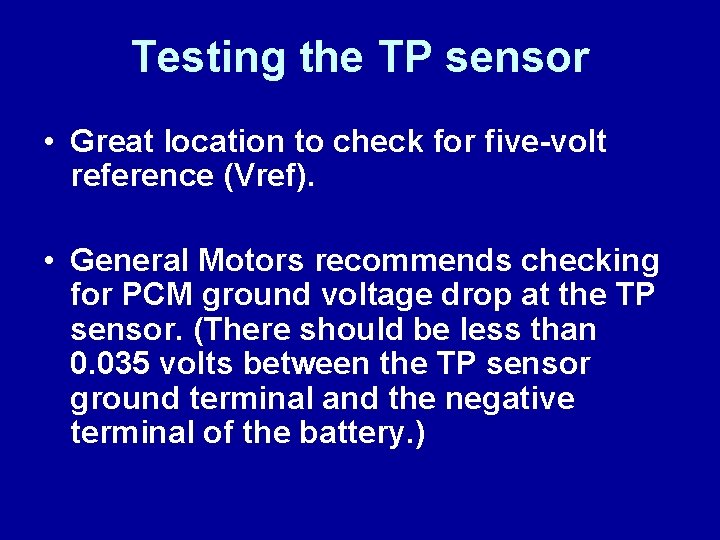 Testing the TP sensor • Great location to check for five-volt reference (Vref). •