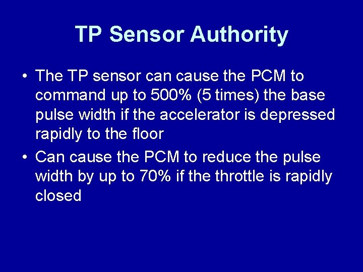 TP Sensor Authority • The TP sensor can cause the PCM to command up