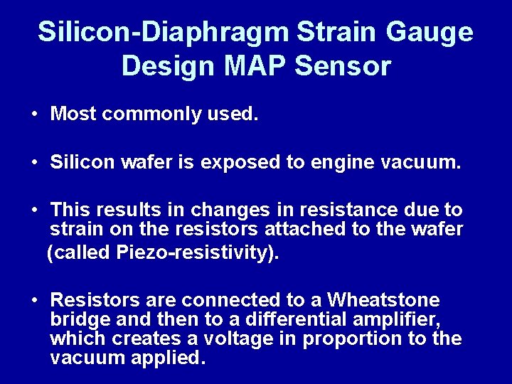 Silicon-Diaphragm Strain Gauge Design MAP Sensor • Most commonly used. • Silicon wafer is